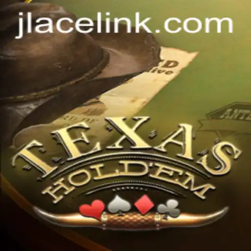 Texas Hold'em and the Rise of JLACE: Exploring the Modern Landscape